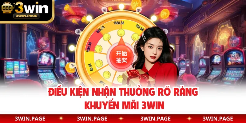 Điều kiện nhận thưởng rõ ràng khuyến mãi 3WIN
