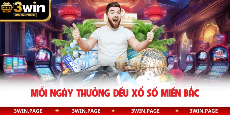 Mỗi ngày thưởng đều xổ số miền Bắc