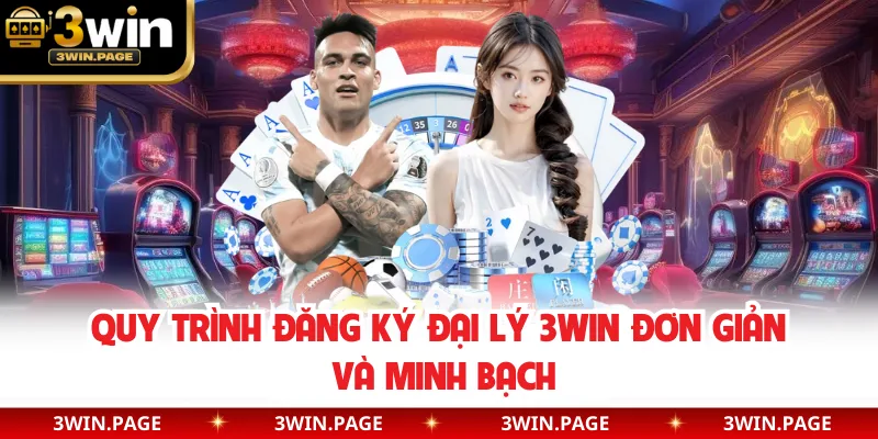 Quy trình đăng ký đại lý 3WIN đơn giản và minh bạch