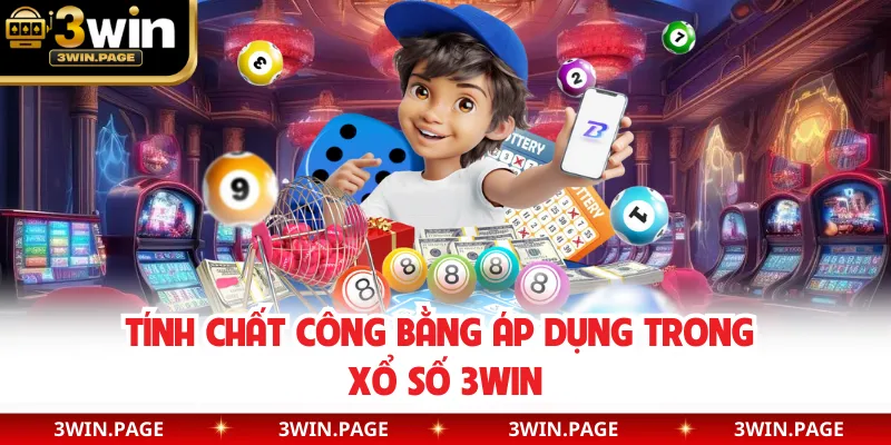 Tính chất công bằng áp dụng trong xổ số 3WIN
